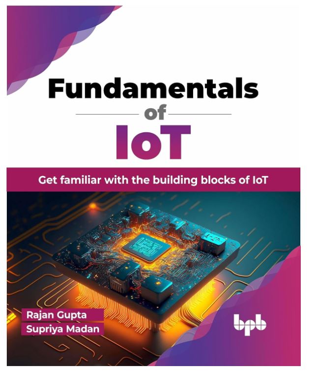 Fundamentals of IoT: Get familiar with the building blocks of IoT